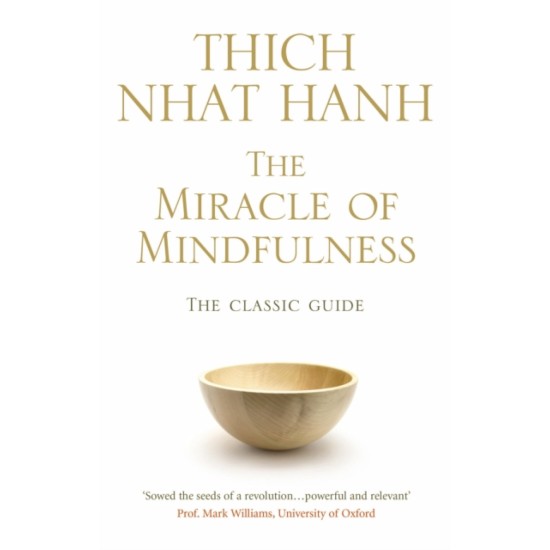 The Miracle Of Mindfulness - Thich Nhat Hanh