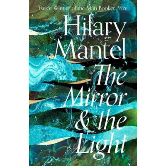 The Mirror and the Light - Hilary Mantel (DELIVERY TO EU ONLY)