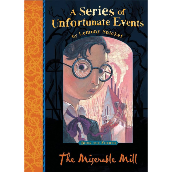 The Miserable Mill (A Series of Unfortunate Events 4) - Lemony Snicket
