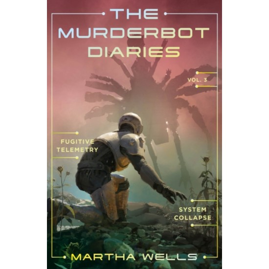 The Murderbot Diaries Vol. 3 - Martha Wells
