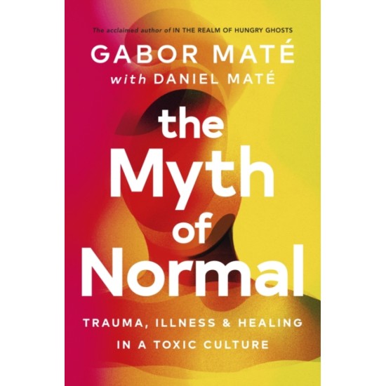 The Myth of Normal - Gabor Mate