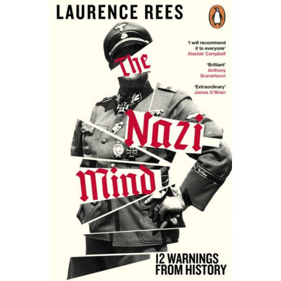 The Nazi Mind : Twelve Warnings From History - Laurence Rees