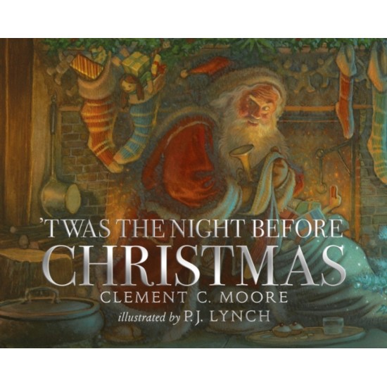 The Night Before Christmas - Clement C Moore (Illustrated by .J. Lynch)
