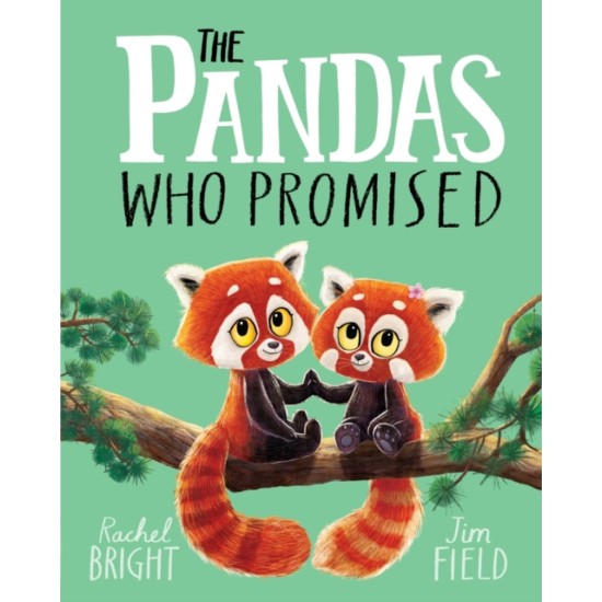 The Pandas Who Promised - Rachel Bright , Illustrated by Jim Field