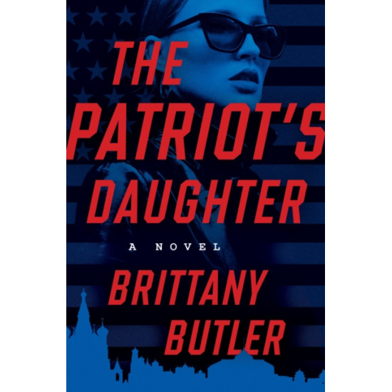 The Patriot's Daughter : A Novel - Brittany Butler