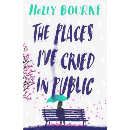 The Places I've Cried in Public - Holly Bourne