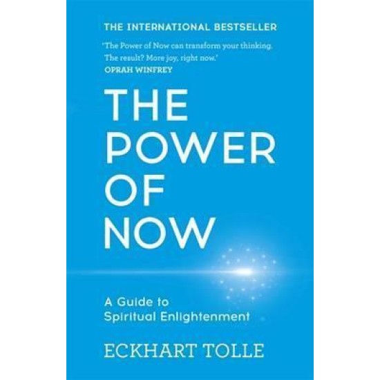 The Power of Now : A Guide to Spiritual Enlightenment - Eckhart Tolle