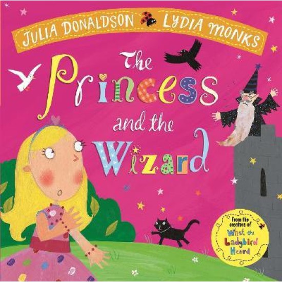 The Princess and the Wizard - Julia Donaldson and Lydia Monks