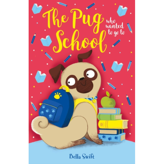 The Pug who wanted to go to School - Bella Swift