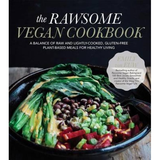 The Rawsome Vegan Cookbook - Emily Von Euw