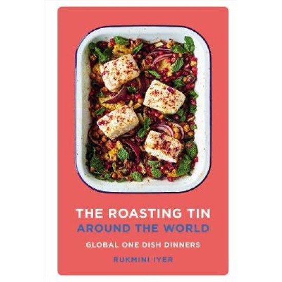 The Roasting Tin Around the World - Rukmini Iyer