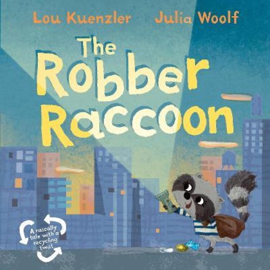 The Robber Raccoon - Lou Kuenzler , Illustrated by Julia Woolf