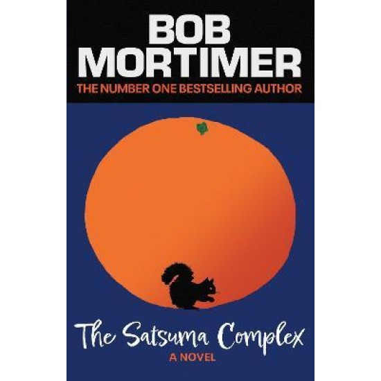 The Satsuma Complex - Bob Mortimer