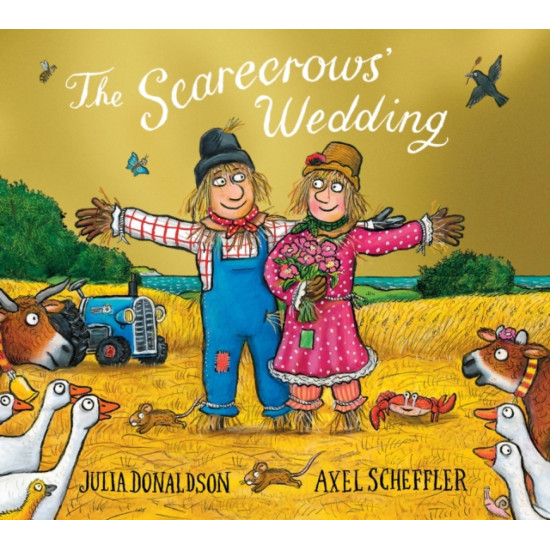 The Scarecrows' Wedding - Julia Donaldson and Axel Scheffler