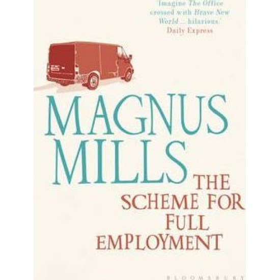 The Scheme for Full Employment - Magnus Mills