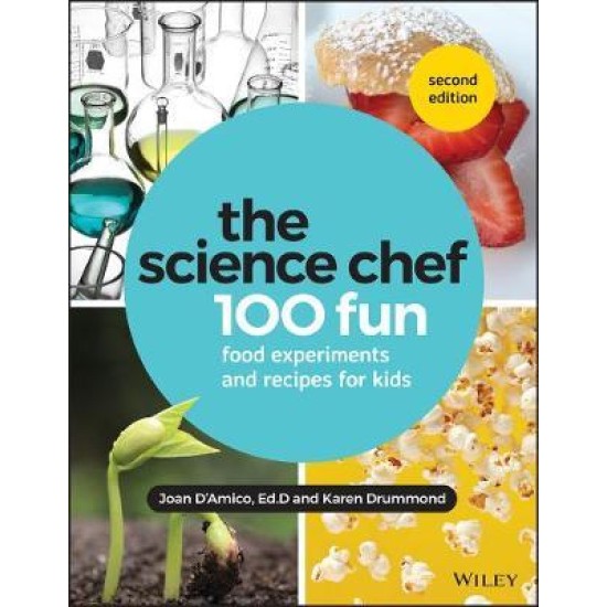 The Science Chef : 100 Fun Food Experiments and Recipes for Kids