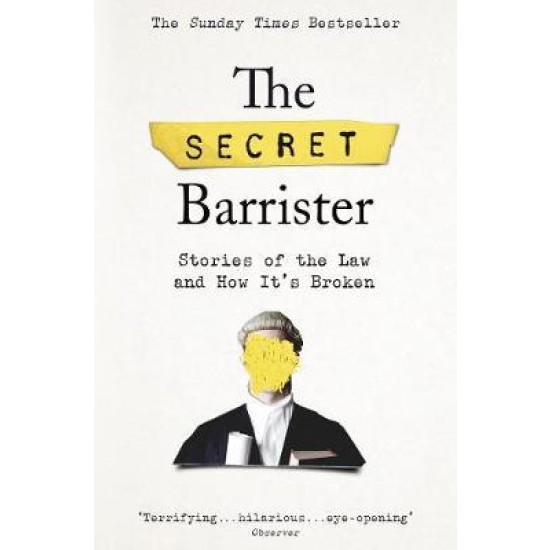 The Secret Barrister : Stories of the Law and How It's Broken