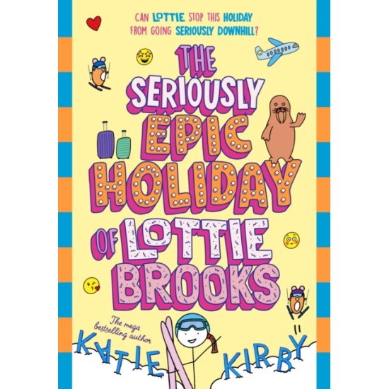 The Seriously Epic Holiday of Lottie Brooks (Book 9) - Katie Kirby