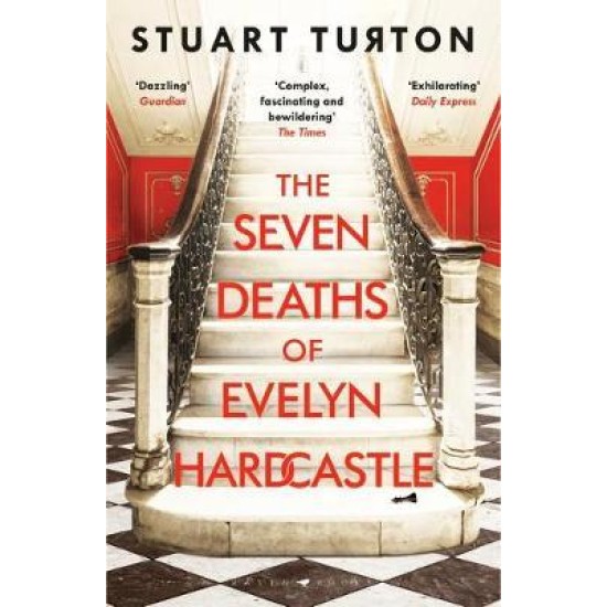 The Seven Deaths of Evelyn Hardcastle - Stuart Turton