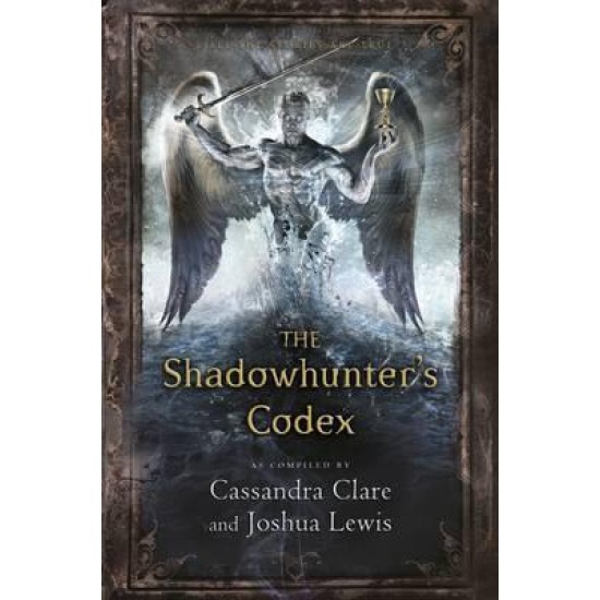 The Shadowhunter's Codex (The Mortal Instruments) - Cassandra Clare & Joshua Lewis 