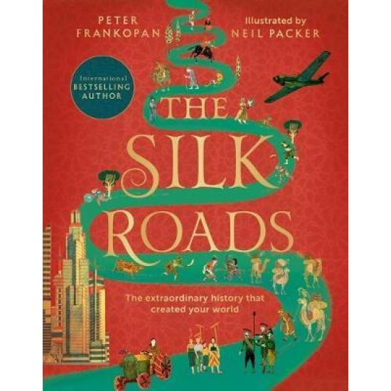 The Silk Roads : Illustrated Edition - Peter Frankopan