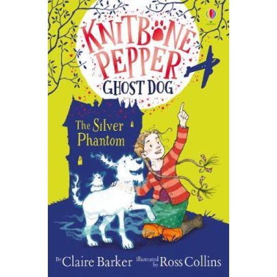 The Silver Phantom (Knitbone Pepper Ghost Dog #4) -  Claire Barker