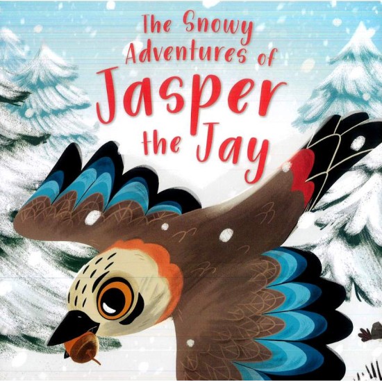 The Snowy Adventures of Jasper the Jay- Miles Kelly Edition (DELIVERY TO EU ONLY)