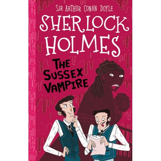 The Sussex Vampire (Sherlock Holmes Children's Collection) - Sir Arthur Conan Doyle