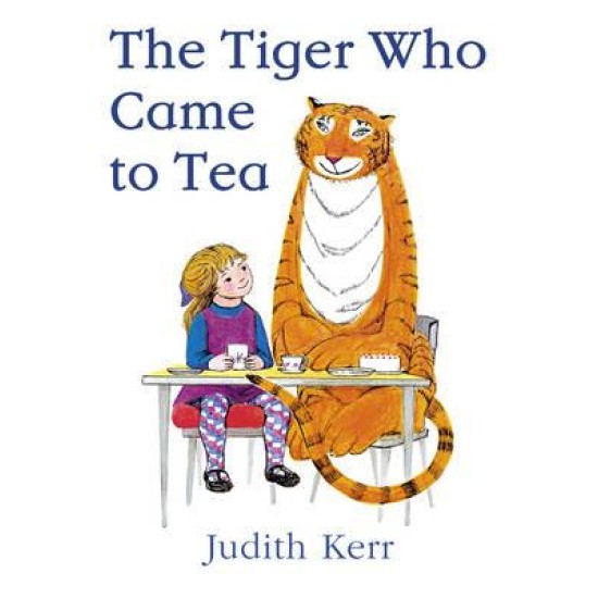 The Tiger Who Came to Tea - Judith Kerr