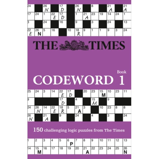 The Times Codeword : 150 Cracking Logic Puzzles