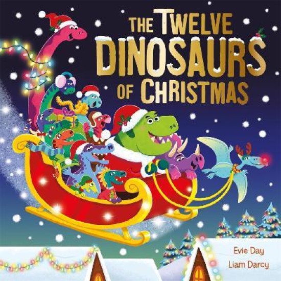 The Twelve Dinosaurs of Christmas - Evie Day , Illustrated by Liam Darcy
