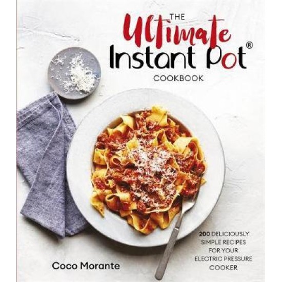 The Ultimate Instant Pot Cookbook - Coco Morante