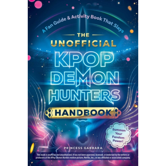 The Unofficial KPop Demon Hunters Handbook : A Fan Guide & Activity Book That Slays