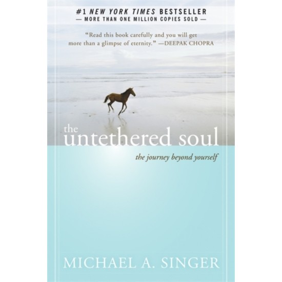The Untethered Soul : The Journey Beyond Yourself - Michael A. Singer