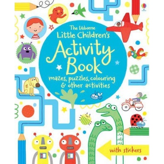The Usborne Little Children's Activity Book : Mazes, Puzzles and Colouring