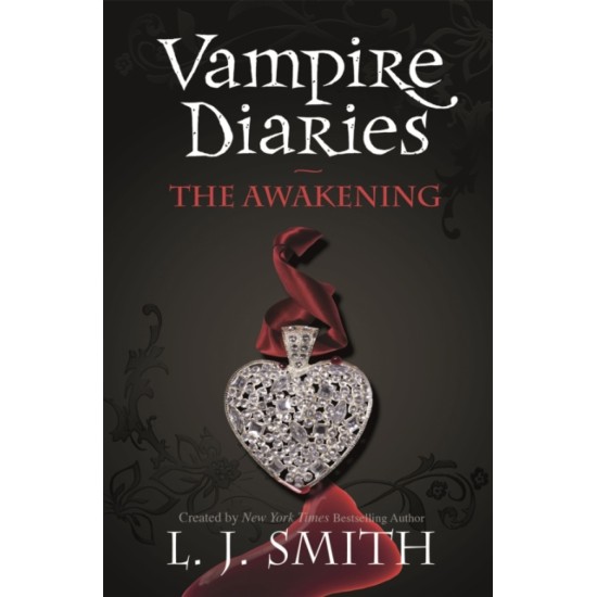 The Vampire Diaries: The Awakening : Book 1 - L.J. Smith
