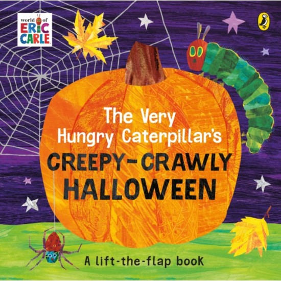 The Very Hungry Caterpillar's Creepy-Crawly Halloween : A Lift-the-flap book