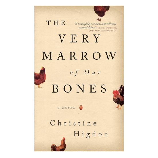 The Very Marrow of Our Bones: A Novel - Christine Higdon