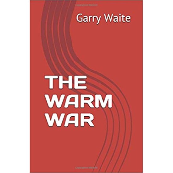The Warm War - Garry Waite