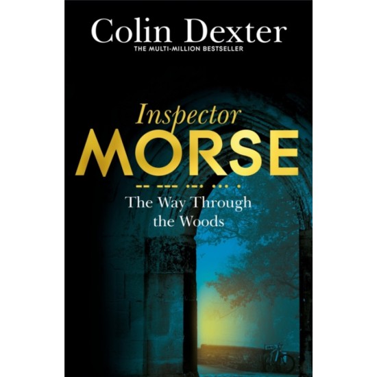 The Way Through The Woods - Colin Dexter (Inspector Morse 10)