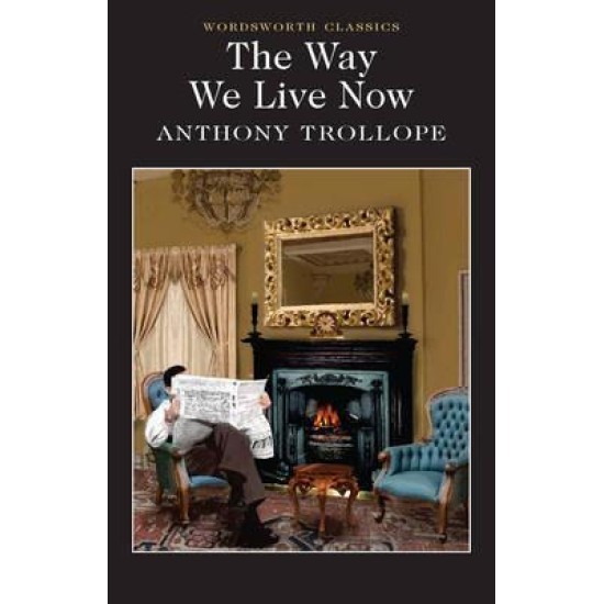 The Way We Live Now - Anthony Trollope