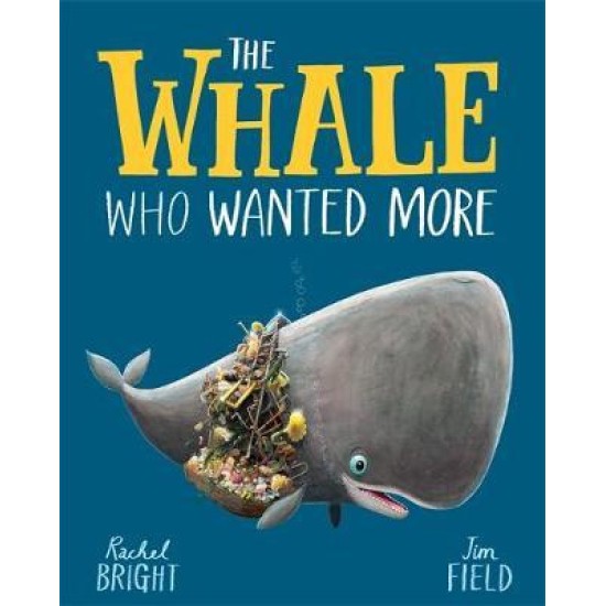 The Whale Who Wanted More - Rachel Bright