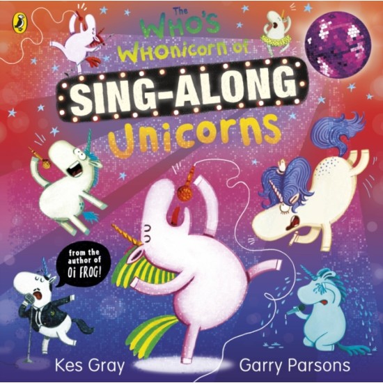 The Who's Whonicorn of Sing-along Unicorns - Kes Gray