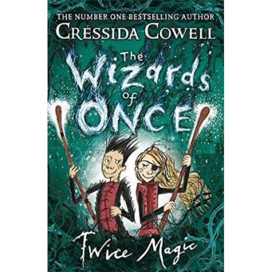 The Wizards of Once 2: Twice Magic - Cressida Cowell