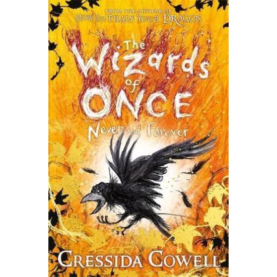 The Wizards of Once 4: Never and Forever - Cressida Cowell