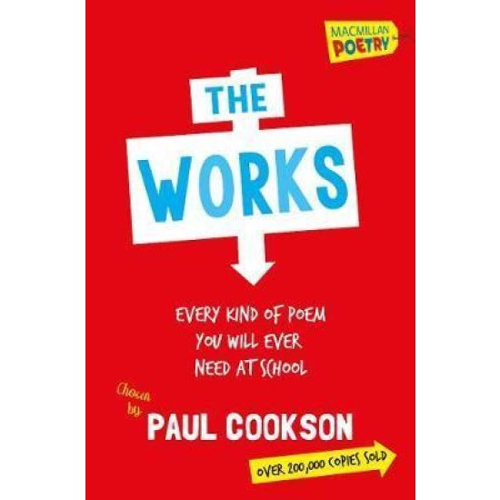 The Works : Every Poem You Will Ever Need At School