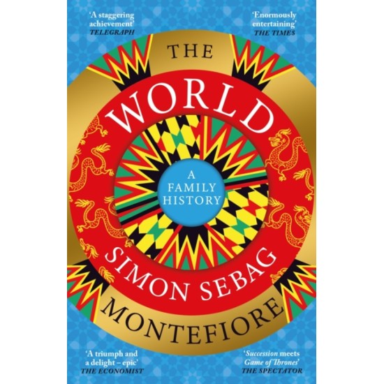 The World : A Family History - Simon Sebag Montefiore