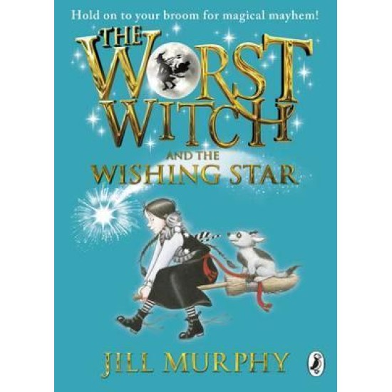 The Worst Witch and The Wishing Star - Jill Murphy