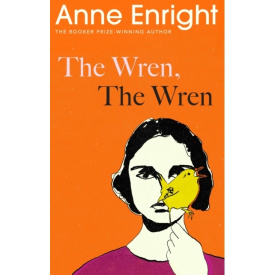 The Wren, The Wren - Anne Enright