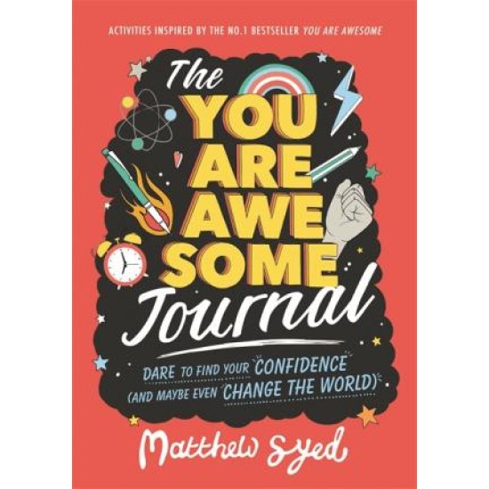 The You Are Awesome Journal : Dare to find your confidence (and maybe even change the world)